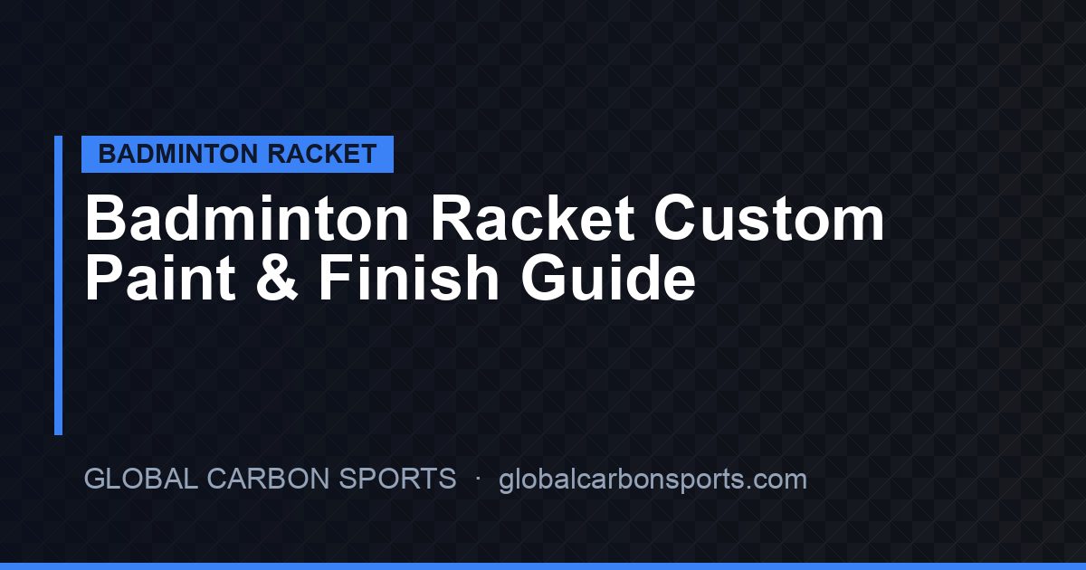 Badminton Racket Paint 2026: Finish Guide