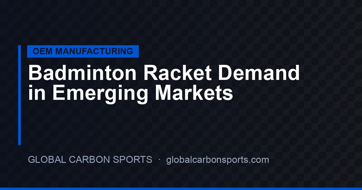 Badminton Racket Demand in Emerging Markets 2026
