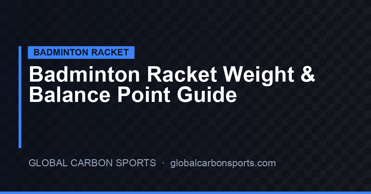 Badminton Racket Weight & Balance Point: The Scientific Guide to Choosing Your Ideal Setup (2026)